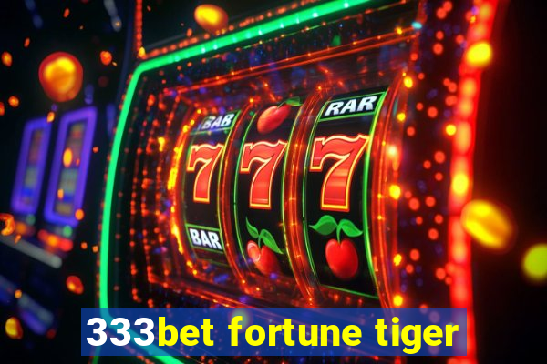 333bet fortune tiger